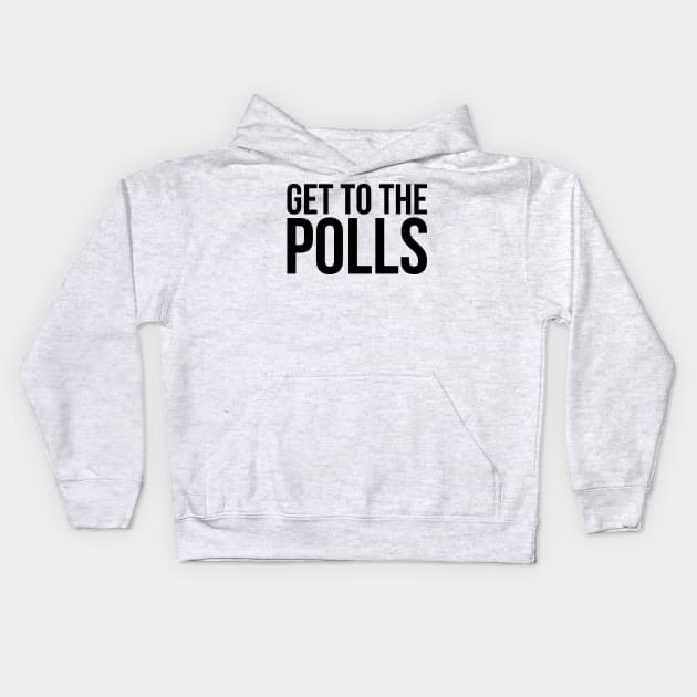 Get to the Polls Kids Hoodie by midwifesmarket